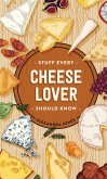 Stuff Every Cheese Lover Should Know (eBook, ePUB)