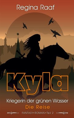 Kyla - Kriegerin der grünen Wasser: Die Reise (eBook, ePUB) - Raaf, Regina