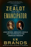 The Zealot and the Emancipator (eBook, ePUB) The Zealot and the Emancipator (eBook, ePUB)