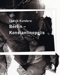 Berlin - Konstantinopolis - Kundera, Ludvik