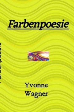 Farbenpoesie - Wagner, Yvonne