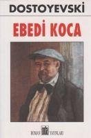 Ebedi Koca - Mihaylovic Dostoyevski, Fyodor