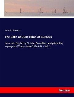 The Boke of Duke Huon of Burdeux - Berners, John B.