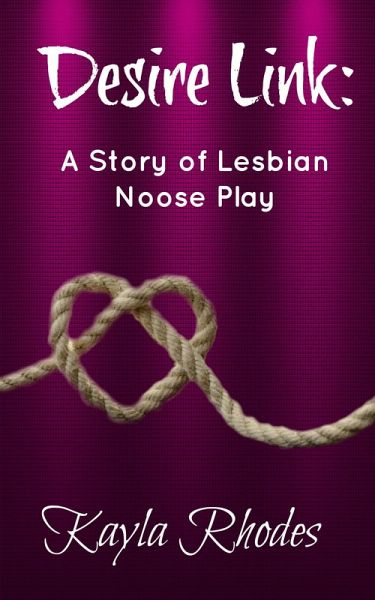 Desire Link: A Story of Lesbian Noose Play (eBook, ePUB)