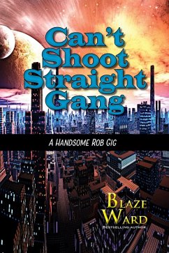 Can't Shoot Straight Gang (A Handsome Rob Gig, #1) (eBook, ePUB) - Ward, Blaze