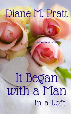 It Began with a Man in a Loft (eBook, ePUB) - Pratt, Diane M.