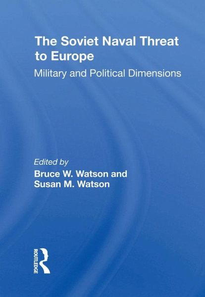 The Soviet Naval Threat To Europe (eBook, PDF) The Soviet Naval Threat To Europe (eBook, PDF)