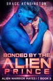Bonded by The Alien Prince (Alien Warrior Mates 1, #5) (eBook, ePUB) Bonded by The Alien Prince (Alien Warrior Mates 1, #5) (eBook, ePUB)