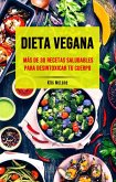 Dieta Vegana: Más De 30 Recetas Saludables Para Desintoxicar Tu Cuerpo (eBook, ePUB)