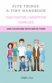 Five Things: A Tiny Handbook for Adoptive/Foster Families And Churches Who Serve Them (eBook, ePUB)