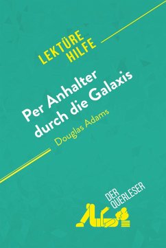 Per Anhalter durch die Galaxis von Douglas Adams (Lektürehilfe) (eBook, ePUB) - der Querleser