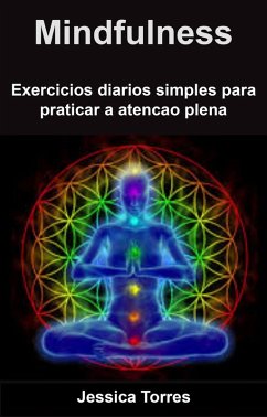 Mindfulness - exerci´cios dia´rios simples para praticar a atenc¸a~o plena (eBook, ePUB) - Torres, Jessica