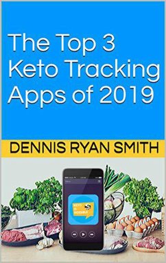 Top 3 Keto Tracking Apps of 2020 (eBook, ePUB) - Smith, Dennis Ryan