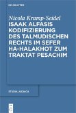 Isaak Alfasis Kodifizierung des talmudischen Rechts im Sefer ha-Halakhot zum Traktat Pesachim (eBook, PDF)