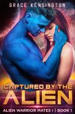 Captured by The Alien (Alien Warrior Mates 1, #1) (eBook, ePUB)