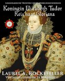 Koningin Elizabeth Tudor (Legendarische Vrouwen uit de Wereldgeschiedenis, #4) (eBook, ePUB)