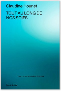 Tout au long de nos soifs (eBook, ePUB) - Houriet, Claudine