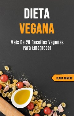 Dieta Vegana: Mais de 20 Receitas Veganas Para Emagrecer (eBook, ePUB) Cover Dieta Vegana: Mais de 20 Receitas Veganas Para Emagrecer (eBook, ePUB)