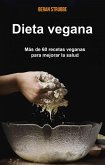 Dieta vegana: más de 60 recetas veganas para mejorar la salud (eBook, ePUB)