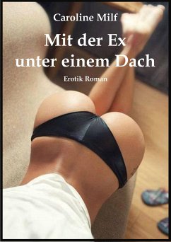 Mit der Ex unter einem Dach (eBook, ePUB) - Milf, Caroline