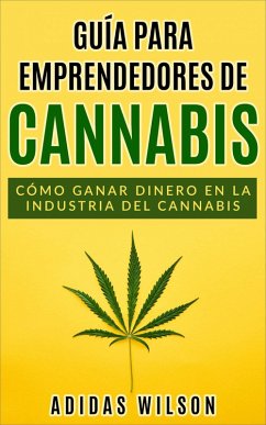 Guía para emprendedores de cannabis (eBook, ePUB) - Wilson, Adidas