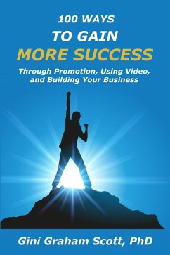100 Ways to Gain More Success (eBook, ePUB) - Scott, Gini Graham