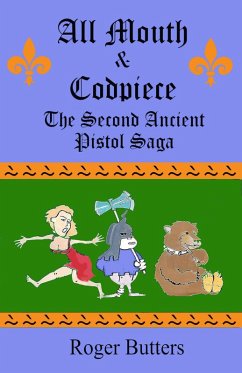 All Mouth and Codpiece (Ancient Pistol Saga, #2) (eBook, ePUB) - Butters, Roger