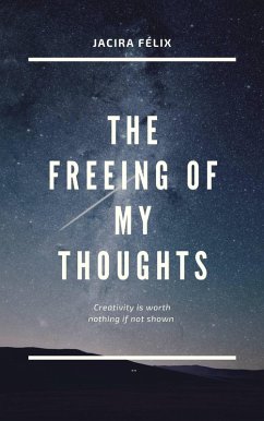 The freeing of my thoughts (eBook, ePUB) - Félix, Jacira