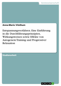 Entspannungsverfahren. Eine Einführung in die Durchführungsprinzipien, Wirkungsweisen sowie Effekte von Autogenem Training und Progressiver Relaxation (eBook, PDF) - Vitzthum, Anna-Marie