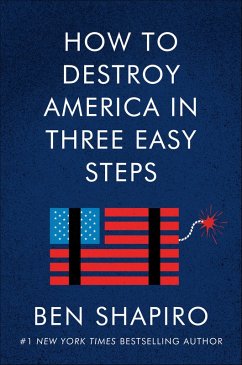 How to Destroy America in Three Easy Steps (eBook, ePUB) - Shapiro, Ben