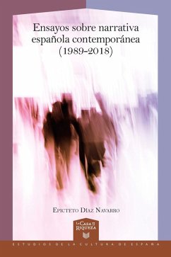 Ensayos sobre narrativa española contemporánea (1989-2018) (eBook, ePUB) - Díaz Navarro, Epicteto
