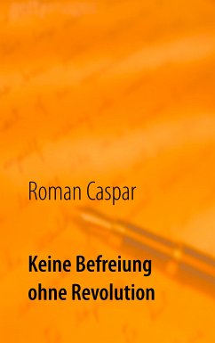Keine Befreiung ohne Revolution (eBook, ePUB) - Caspar, Roman