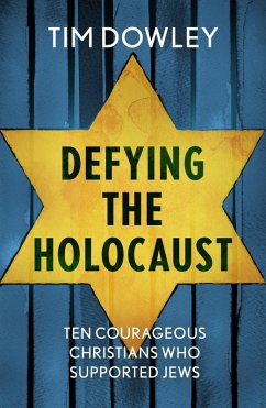 Defying the Holocaust (eBook, ePUB) - Dowley, Tim