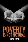 Poverty is not Natural (eBook, ePUB)