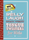 Belly Laugh Totally Terrific Tongue Twisters for Kids (eBook, ePUB)