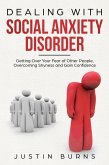 Dealing With Social Anxiety Disorder - Getting Over Your Fear of Other People, Overcoming Shyness and Gain Confidence (eBook, ePUB)