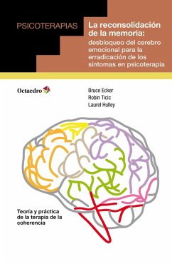La reconsolidación de la memoria (eBook, ePUB) - Ecker, Bruce; Ticic, Robin; Hulley, Laurel; Filella Pujolà, Roc