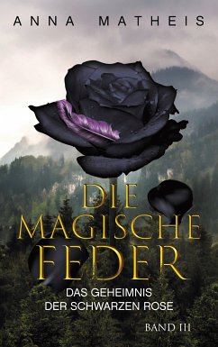 Die magische Feder - Band 3 (eBook, ePUB) - Matheis, Anna