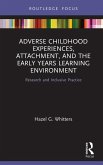 Adverse Childhood Experiences, Attachment, and the Early Years Learning Environment (eBook, PDF)