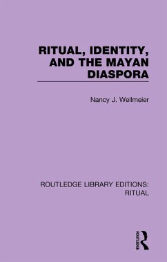 Ritual, Identity, and the Mayan Diaspora (eBook, ePUB) - Wellmeier, Nancy J.