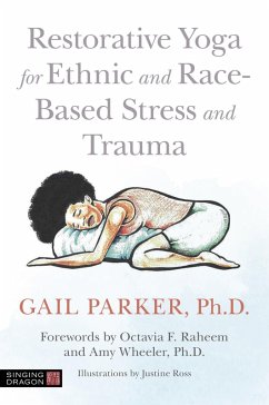 Restorative Yoga for Ethnic and Race-Based Stress and Trauma (eBook, ePUB) - Parker, Gail