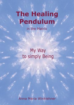 The Healing Pendulum in the Matrix - Winklehner, Anna Maria