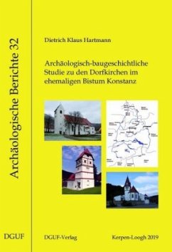 Archäologisch-baugeschichtliche Studie zu den Dorfkirchen im ehemaligen Bistum Konstanz - Hartmann, Dietrich Klaus