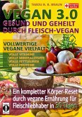 Vegan 3.0 - Gesund und geheilt durch Fleisch-Vegan