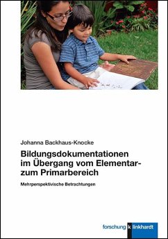 Bildungsdokumentationen im Übergang vom Elementar- zum Primarbereich - Backhaus-Knocke, Johanna
