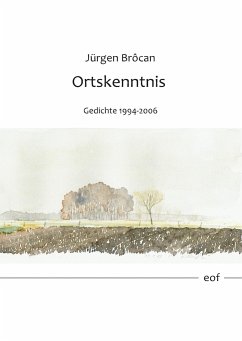 Ortskenntnis. Gedichte 1994-2006 - Brôcan, Jürgen