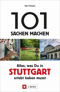 101 Sachen machen - Alles, was Du in Stuttgart erlebt haben musst - Friesen, Ute