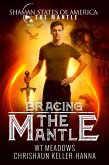 Bracing the Mantle (Shaman States of America: The Mantle) (eBook, ePUB) Bracing the Mantle (Shaman States of America: The Mantle) (eBook, ePUB)