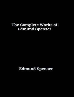 The Complete Works of Edmund Spenser (eBook, ePUB) The Complete Works of Edmund Spenser (eBook, ePUB)