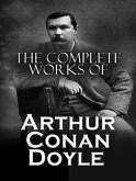 The Complete Works of Arthur Conan Doyle (eBook, ePUB)